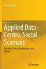 The Applied Data-Centric Social Sciences : Concepts, Data, Computation, and Theory Book