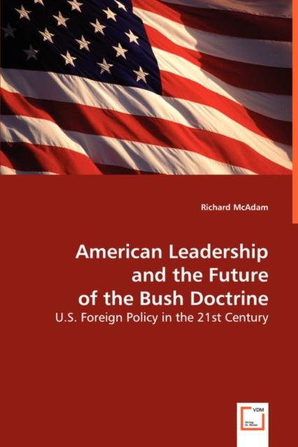 The American Leadership and the Future of the Bush Doctrine Book