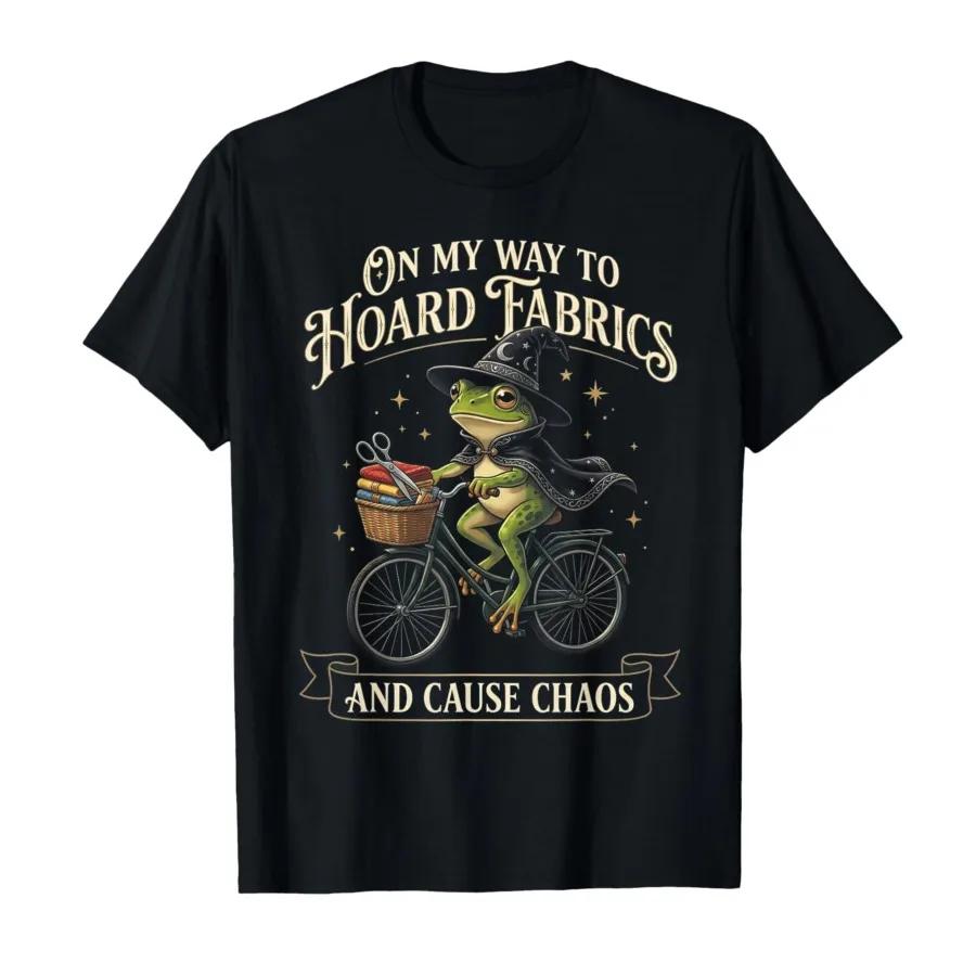On My Way to Hoard Fabric and Cause Chaos Quilting Meme Frog Tshirt For Men Women 100 Cotton T Shirts Short Sleeve Tops 04242