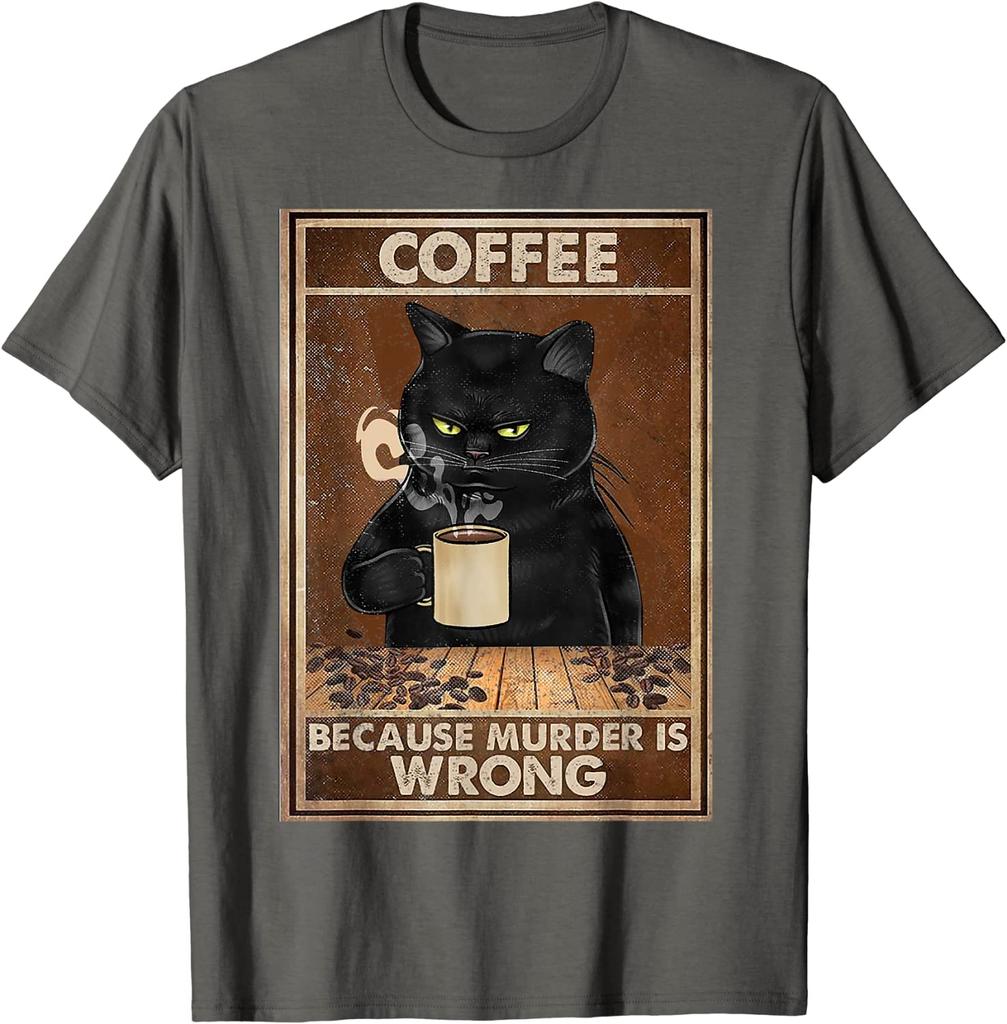 Coffee Because Murder Is Wrong Black Cat Drinks Coffee Funny Tshirt Oversized Hip Hop T Shirt Cotton Tops Tees For Unisex Leisure