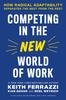 The Competing In the New World of Work : How Radical Adaptability Separates the Best from the Rest Book