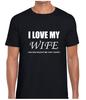 I Love My Wife Mens T Shirt Funny Joke Slogan Novelty Gift Idea for Husband Funny T-Shirt Classic T-shirt