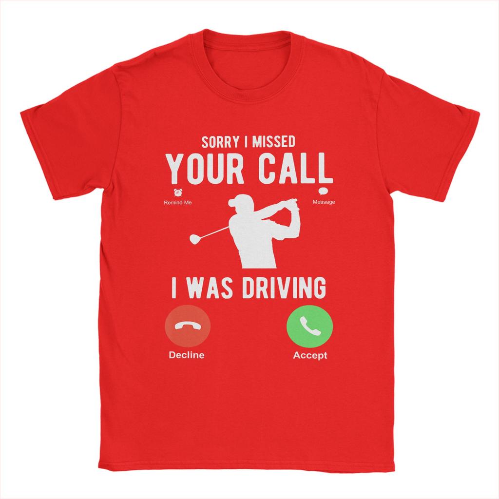 Harajuku T Shirt Beach Sorry I Missed Your Call I Was Driving Golf T Shirts  Cotton Tee Shirt for Unisexs Plus Size 6XL Tees