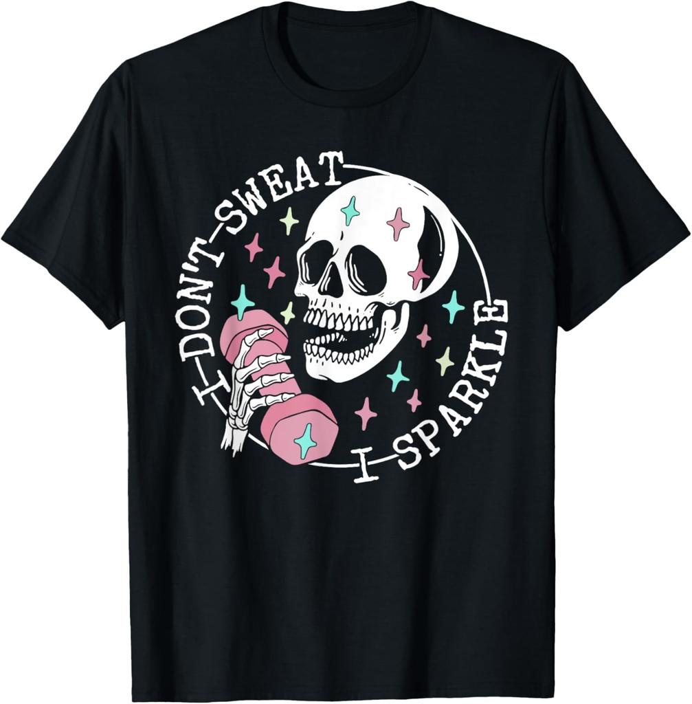 I Don't Sweat Skeleton Funny Skull I Sparkle Workout Fitness T-Shirt