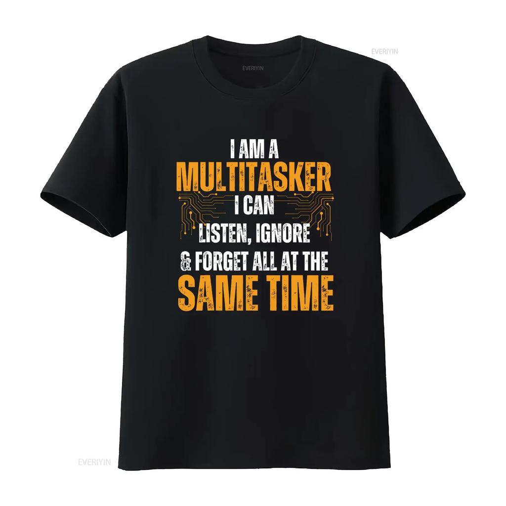 New Limited Edition I Am A Multitasker T Shirt Can Listen Ignore Forget Funny Saying vintage Washed Casual homme Breathable