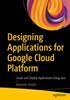 Книга Designing Applications for Google Cloud Platform : Create and Deploy Applications Using Java
