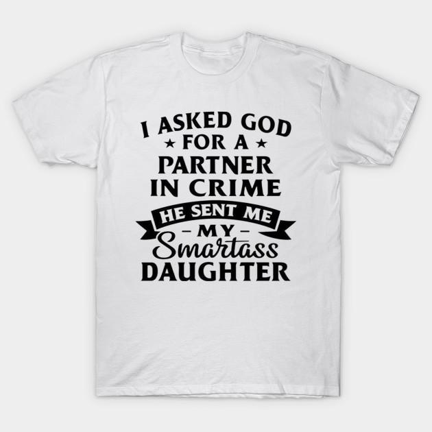 Women's Summer Fashion Clothing Tshirt I Asked God For A Partner In Crime He Send Me My S Print T-shirt Summer Casual Slim T-shirt