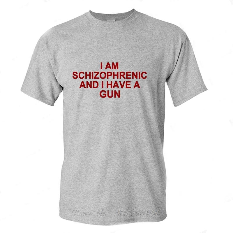 I Am Schizophrenic And I Have A Gun Oversized Tshirt Funny Graphic Streetwear Cotton Tshirt Summer Unisex Tops Tee Unisex Clothing