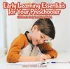 Книга Early Learning Essentials for Your Preschooler - Children's Early Learning Books