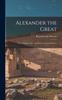 Книга Alexander the Great : The Merging of East and West In Universal History