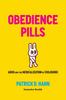 Книга Obedience Pills : ADHD and the Medicalization of Childhood