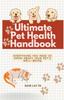 Книга The Ultimate Pet Health Handbook - Everything You Need To Know About Your Pet's Well-Being