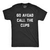 Мужская футболка Go Ahead Call The Cops Смешной саркастический текст Графическая новинка Футболка для