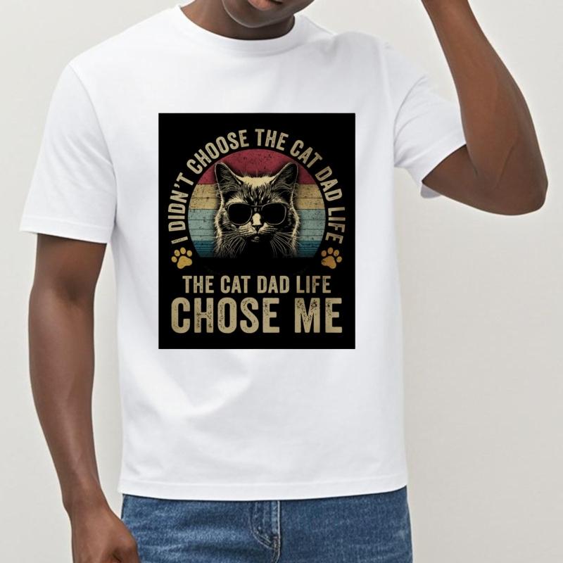 Rock For him Crew Neck tshirt Streetwear I Didnt Choose The Cat Dad Life The Cat Dad Life Chose Me Hiphop Teenagers tees