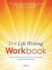 Книга The Life Writing Workbook : How To Work Through Your Life's Unresolved Emotional Experiences
