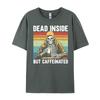 Dead Inside But Caffeinated Graphic Tees Men TShirt Funny Oversized T Shirt Male Tshirts Men