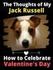 Книга The Thoughts of My Jack Russell : How To Celebrate Valentine's Day