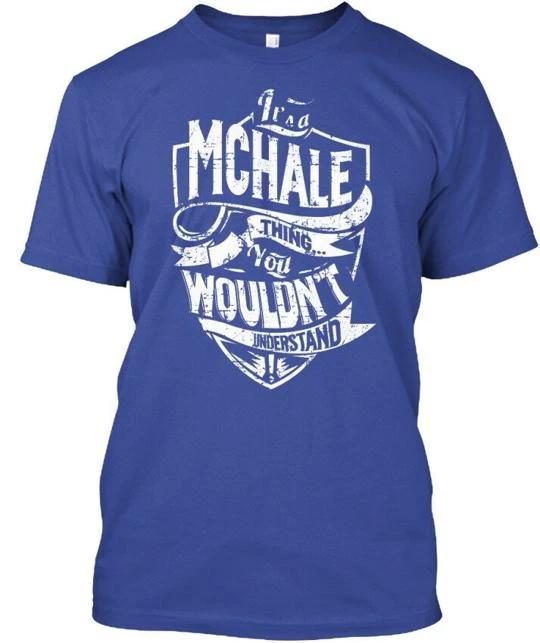 Its A Mchale Thing You Wouldnt Understand T shirt Made in the USA Size S to 5XL
