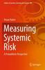 The Measuring Systemic Risk : A Probabilistic Perspective : 409 Book