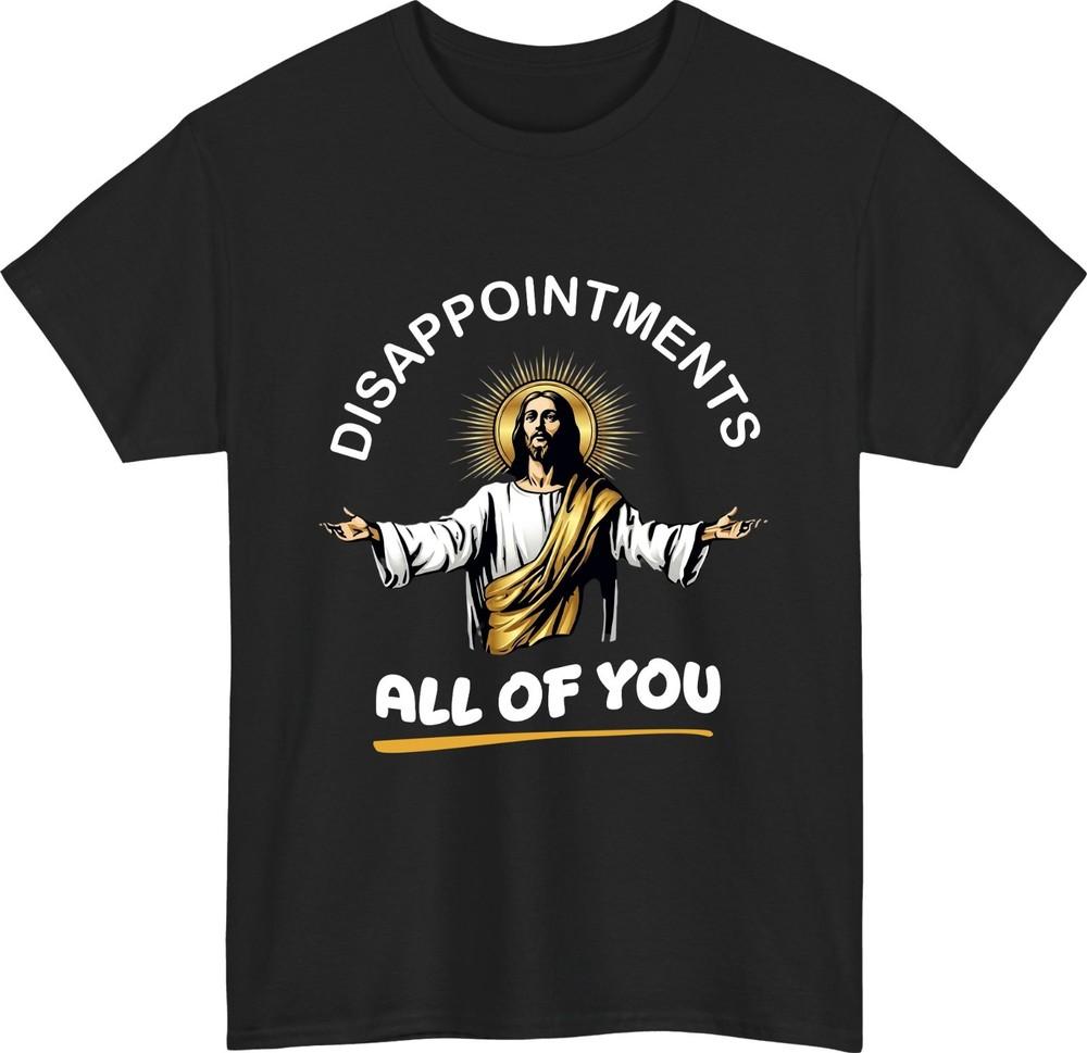 Disappointments all of you jesus quote tshirt open arms halo humour gift top