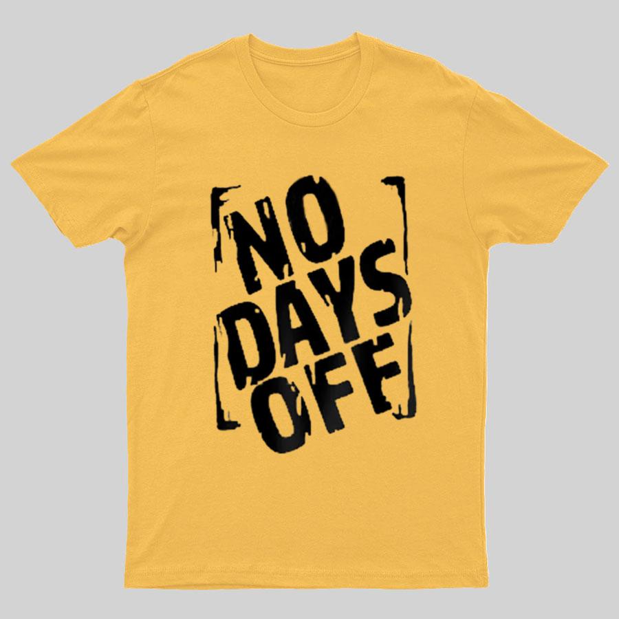 No Days Off Funny Nerd T-Shirt
