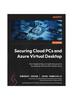 Книга Securing Cloud PCs and Azure Virtual Desktop : Your Expert Guide To Implementing and Optimizing Security for Windows 365 and AVD Infrastructure