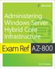 The Exam Ref AZ-800 Administering Windows Server Hybrid Core Infrastructure Book