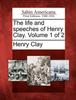 Книга The Life and Speeches of Henry Clay. Volume 1 of 2
