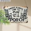 2D Flat 1pc Aluminum Sign "There's Always Time To Sit on The Porch" Rustic Porch Wall Decor Plaque for Home Farmhouse Porch, Perfect Housewarming