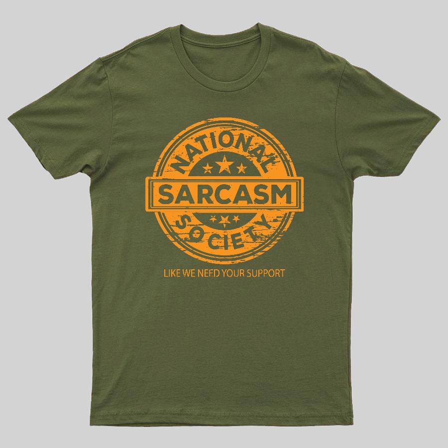 National Sarcasm Society National Sarcasm Society Like We Need Your Support 100% Cotton Summer Casual Cool Loose T-Shirt