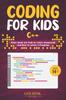 Книга Coding for Kids C++ : Basic Guide for Kids To Learn Commands and How To Write a Program