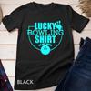 Lucky Bowling TShirt Funny Gift For Bowlers Unisex T-shirt