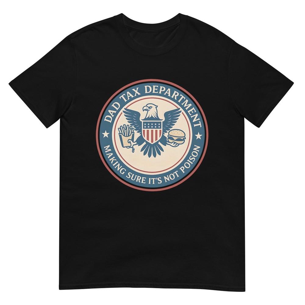 Dad Tax Making Sure Its Not Poison Departunisext Fathers Day TShirt
