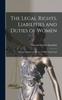 Книга The Legal Rights, Liabilities and Duties of Women : With an Introductory History of Their Legal Condi