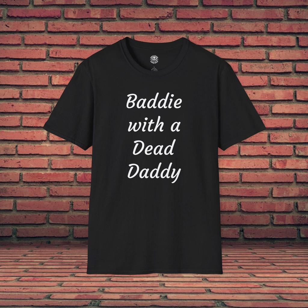 Funny T- Shirt | Baddie-Dead Daddy | No Filter | Goth Shirt | Sarcastic Shirt | Meme Graphic Tee | Funny Party Shirt | Dark Humor | Gag Gift