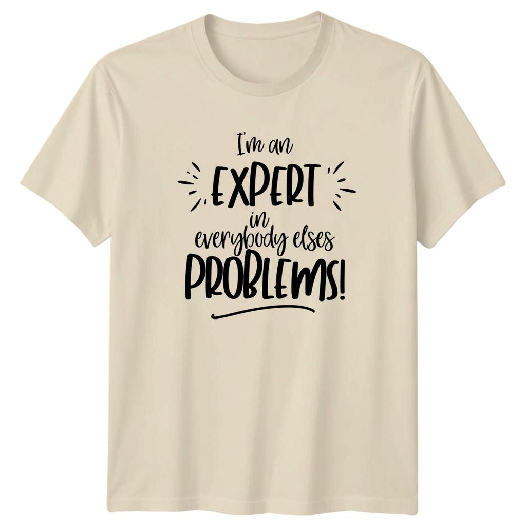 Im an EXPERT in everybody TShirt Problem Solver Humor Birthday Gift