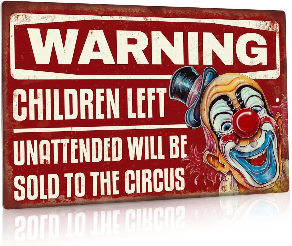 Funny Warning Sign Children Left Unattended Will be Sold to the Circus x Inches Aluminum Metal Vintage Wall Art