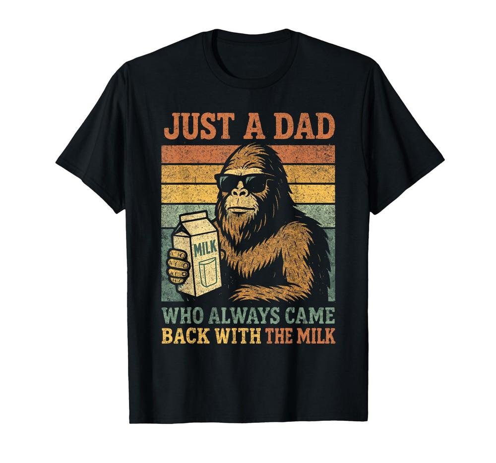 Bigfoot Papa, Just A Dad Who Always Came Back With The Milk T-Shirt Unisex T-Shirt