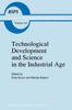 The Technological Development and Science In the Industrial Age : New Perspectives On the Science-Technology Relationship : 144 Book