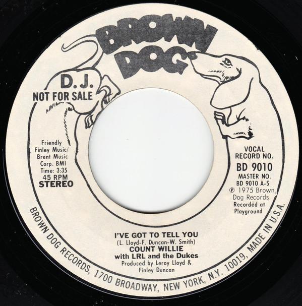 7inch Record COUNT WILLIE, LEROY LLOYD & THE DUK - I've Got To Tell You BD9010PROMO Brown Dog Recor 1975 US Soul/Funk Used