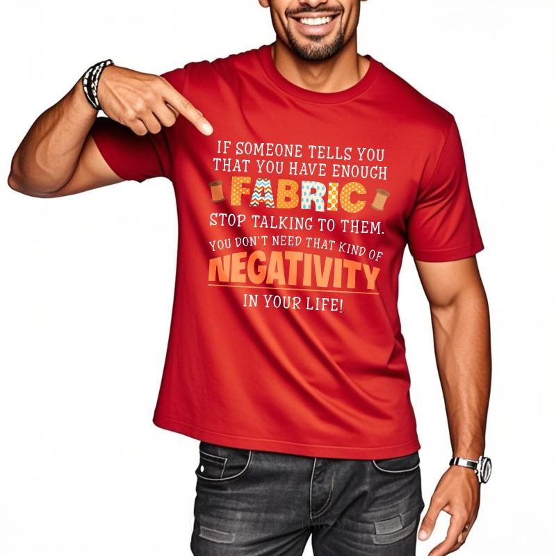 Minimalist Man Summer tshirt If Someone Tells You That You Have Enough Fabric Stop Talking To Them You Dont Need That Kind Of