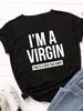 I'm A Virgin Print Women T Shirt Short Sleeve O Neck Loose Women Tshirt Ladies Tee Shirt Tops Clothes Camisetas Mujer