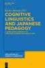 The Cognitive Linguistics and Japanese Pedagogy : A Usage-Based Approach To Language Learning and Instruction Book