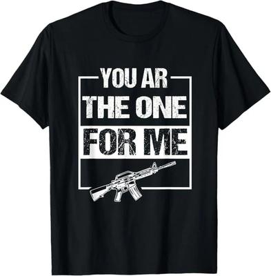 Ты Единственный для меня Смешная шутка про ружье AR-15 Сарказм Футболка Размеры S-4XL