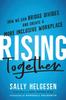 The Rising Together : How We Can Bridge Divides and Create a More Inclusive Workplace Book