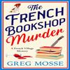 The French Bookshop Murder by Greg Mosse Paperback Book 9781399746885
