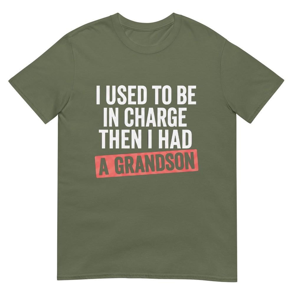 I Used To Be In Charge Then I Had A Grandson
