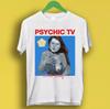 Psychic Tv Listen Today Acid Punk Rock Retro Music Gift Top Tee T Shirt P1851