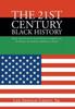 The The 21st Century Black History : From the Atlantic Slave Trade In America To Its Impact On African Americans Today Book