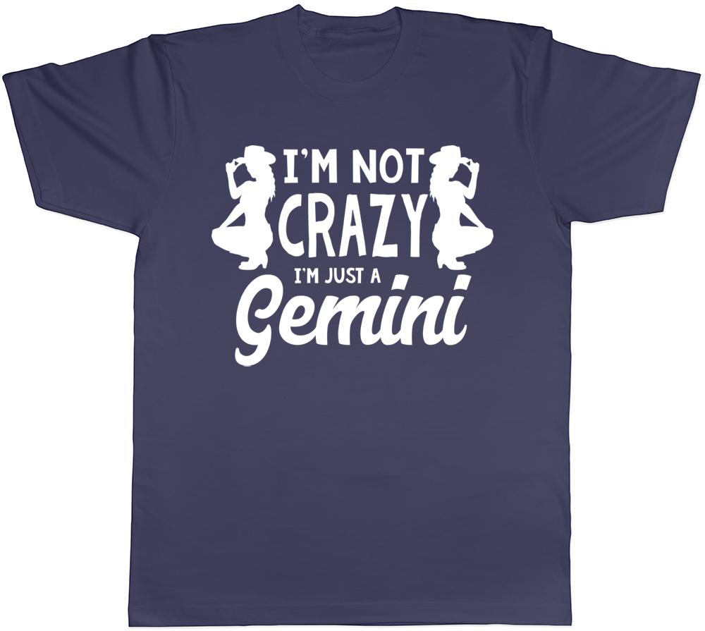 I'm Not Crazy I'm Just a Gemini Menss Ladies Unisex T-Shirt